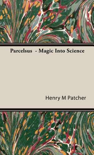 Parcelsus - Magic Into Science: Across the Empty Quarter of Arabia de Henry M Patcher