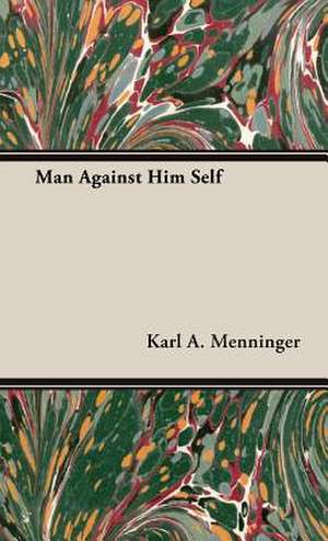 Man Against Him Self de Karl A. Menninger