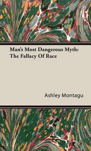 Man's Most Dangerous Myth de Ashley Montagu