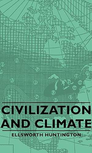 Civilization and Climate de Ellsworth Huntington