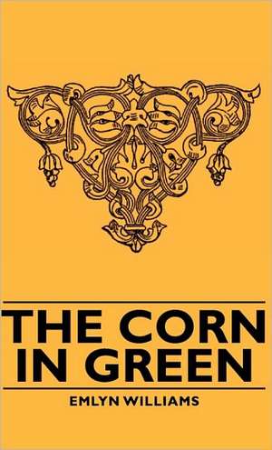 The Corn in Green de Emlyn Williams