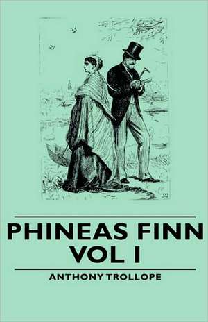 Phineas Finn - Vol I de Anthony Ed Trollope