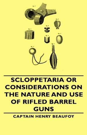 Scloppetaria or Considerations on the Nature and Use of Rifled Barrel Guns de Captain Henry Beaufoy