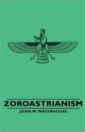 Zoroastrianism de John W. Waterhouse