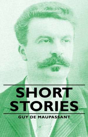 Short Stories de Guy de Maupassant