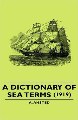 A Dictionary of Sea Terms (1919) de A. Ansted