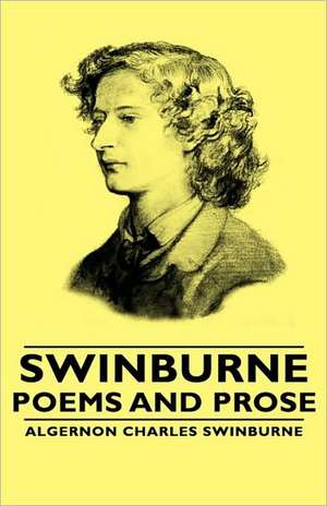 Swinburne - Poems and Prose de Algernon Charles Swinburne