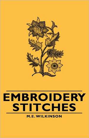 Embroidery Stitches de M. E. Wilkinson