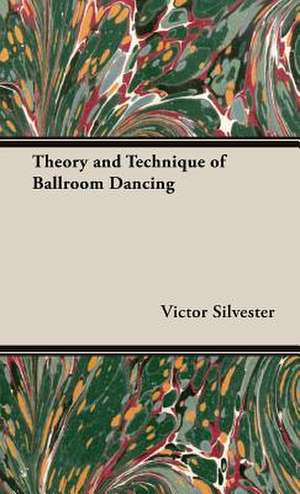 Theory and Technique of Ballroom Dancing de Victor Silvester