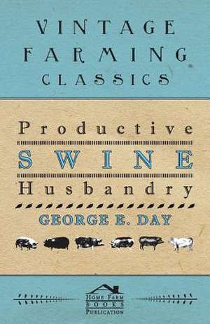 Productive Swine Husbandry de George E. Day