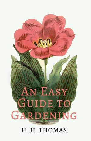 An Easy Guide to Gardening de H. H. Thomas