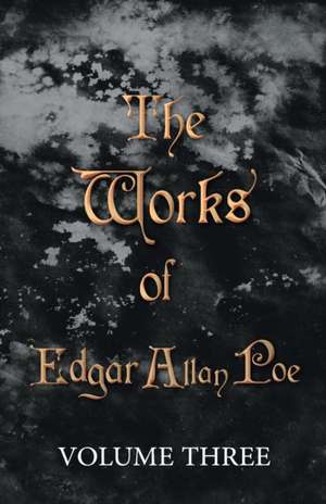 The Works of Edgar Allan Poe - Volume Three de Edgar Allan Poe