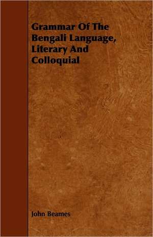 Grammar of the Bengali Language, Literary and Colloquial de John Beames