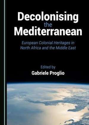 Decolonising the Mediterranean de Gabriele Proglio