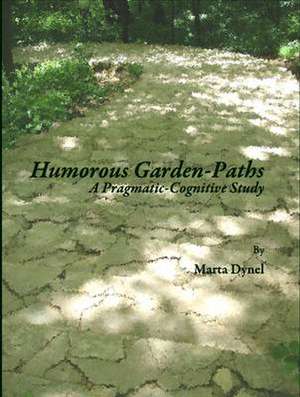 Humorous Garden-Paths: A Pragmatic-Cognitive Study de Marta Dynel