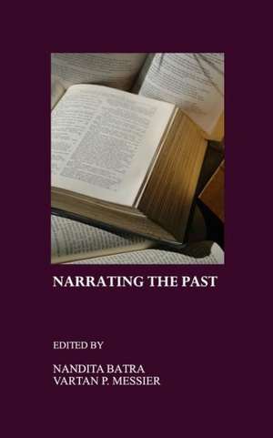 Narrating the Past: (Re)Constructing Memory, (Re)Negotiating History de Nandita Batra