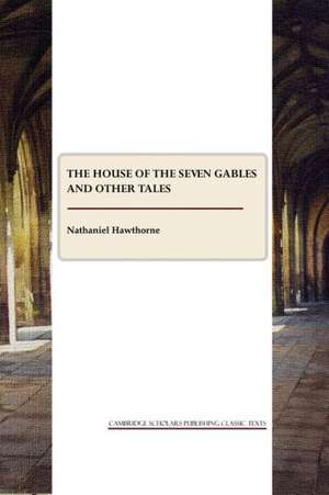 The House of the Seven Gables and Other Tales de Nathaniel Hawthorne