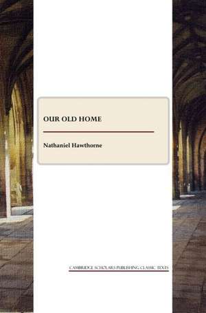 Our Old Home and English Note-Books de Nathaniel Hawthorne