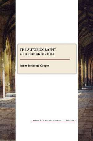 Autobiography of a Pocket-Handkerchief de James Fenimore Cooper