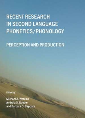 Recent Research in Second Language Phonetics/Phonology: Perception and Production de Michael A. Watkins