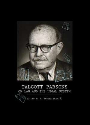 Talcott Parsons on Law and the Legal System de A. Javier Trevino