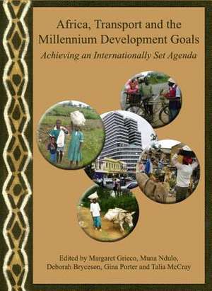 Africa, Transport and the Millennium Development Goals: Achieving an Internationally Set Agenda de Margaret Grieco