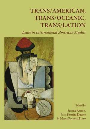 Trans/American, Trans/Oceanic, Trans/Lation: Issues in International American Studies de Susana Araujo