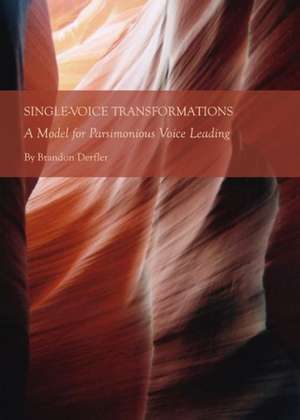 Single-Voice Transformations: A Model for Parsimonious Voice Leading de Brandon Derfler