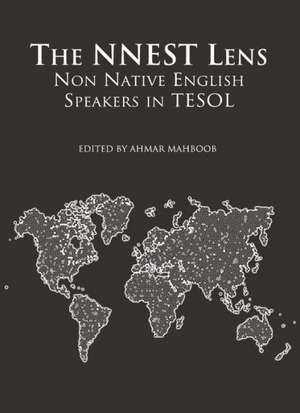 The NNEST Lens: Non Native English Speakers in TESOL de Ahmar Mahboob