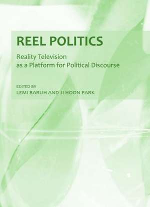 Reel Politics: Reality Television as a Platform for Political Discourse de Lemi Baruh