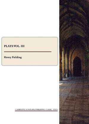 Plays Vol. III de Henry Fielding