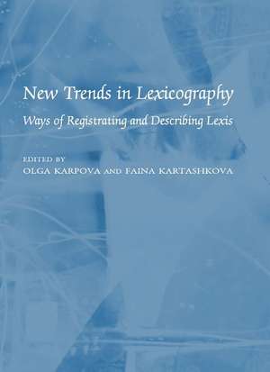 New Trends in Lexicography: Ways of Registrating and Describing Lexis de Olga Karpova