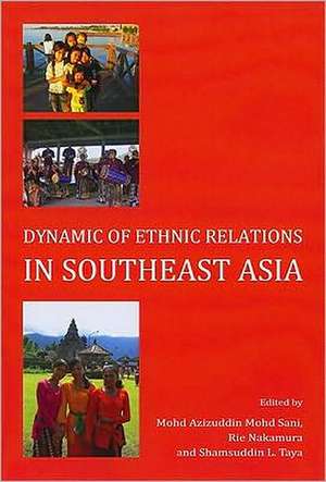 Dynamic of Ethnic Relations in Southeast Asia de Mohd Azizuddin Mohd Sani