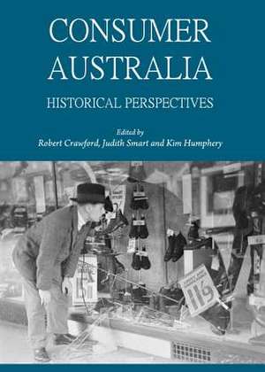 Consumer Australia: Historical Perspectives de Robert Crawford