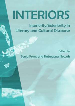 Interiors: Interiority/Exteriority in Literary and Cultural Discourse de Sonia Front