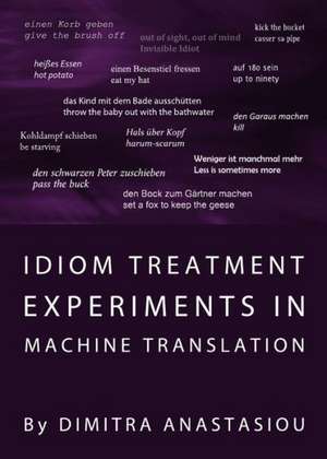 Idiom Treatment Experiments in Machine Translation de Dimitra Anastasiou