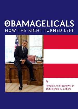 Obamagelicals: How the Right Turned Left de Ronald Eric Jr. Matthews