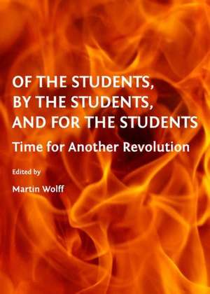 Of the Students, by the Students, and for the Students: Time for Another Revolution de Martin Wolff