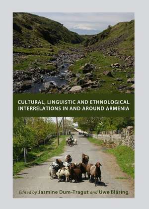 Cultural, Linguistic and Ethnological Interrelations in and Around Armenia de Jasmine Dum-Tragut