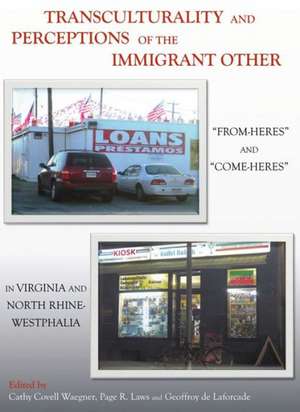 Transculturality and Perceptions of the Immigrant Other: Afrom-Heresa and Acome-Heresa in Virginia and North Rhine-Westphalia de Cathy Covell Waegner