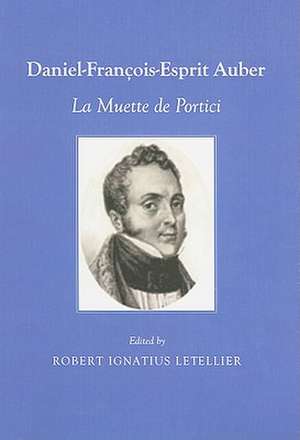 Daniel-Francois-Esprit Auber: La Muette de Portici de Robert Ignatius Letellier