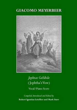 Giacomo Meyerbeer: Jephtas Gelabde (Jephtha's Vow) a Vocal/Piano Score de Robert Ignatius Letellier