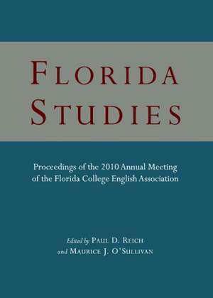 Florida Studies: Proceedings of the 2010 Annual Meeting of the Florida College English Association de Paul D. Reich