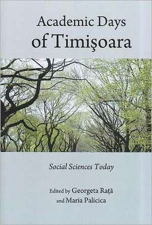 Academic Days of Timiaoara: Social Sciences Today de Maria Palicica