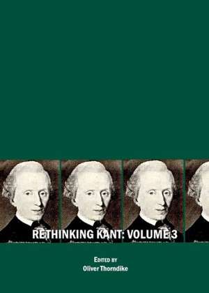 Rethinking Kant: Volume 3 de Oliver Thorndike