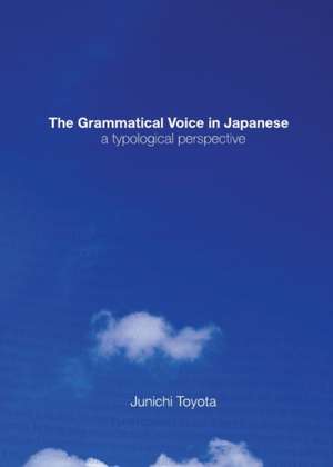 The Grammatical Voice in Japanese: A Typological Perspective de Junichi Toyota