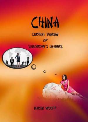 China: Current Thinking of Tomorrowas Leaders de Martin Wolff