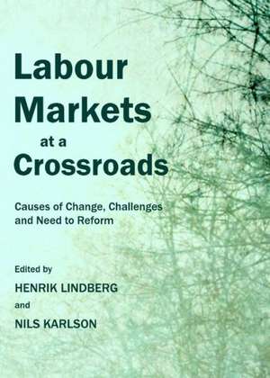 Labour Markets at a Crossroads: Causes of Change, Challenges and Need to Reform de Nils Karlson