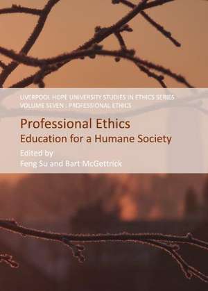 Professional Ethics: Education for a Humane Society de Bart McGettrick