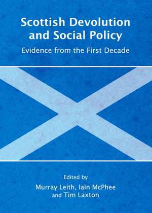 Scottish Devolution and Social Policy: Evidence from the First Decade de Tim Laxton